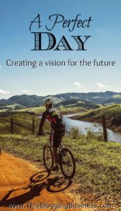 A Perfect Day - Creating a Visions for the Future. Designing and writing out your perfect day helps you to visualize and create the life that you want. If you don't know what a wonderful, happy and fulfilled day looks like, how will you know what to work toward?
