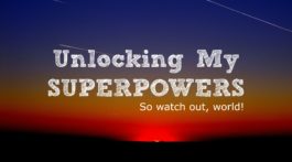 Unlocking your superpowers - Day 4 of the Finding Freedom Blogging Challenge #10DBC #freedomplan