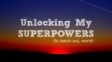 Unlocking your superpowers - Day 4 of the Finding Freedom Blogging Challenge #10DBC #freedomplan