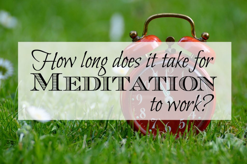 how-long-does-it-take-for-meditation-to-work-this-blogging-business