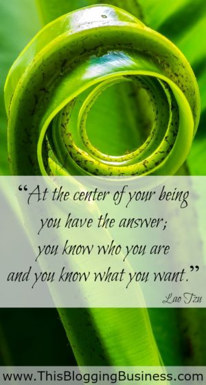 Self Improvement Quotes - At the center of your being you have the answer, you know who you are and you know what you want. Lao Tzu