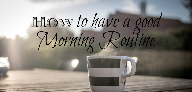 Ever wondered HOW to have a good morning routine? - This Blogging Business